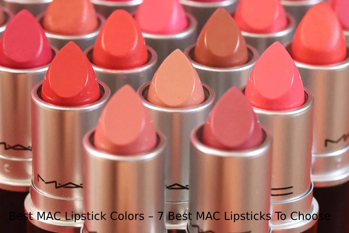 Best MAC Lipstick Colors – 7 Best MAC Lipsticks To Choose